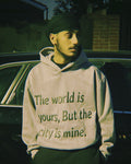 The World Is Yours, But The City Is Mine Hoodie